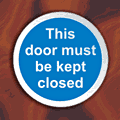 This Door Must Be Kept Closed - Stainless Steel Disc  safety sign